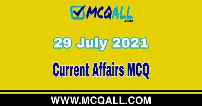 Current Affairs MCQ - 29 July 2021 | Important Current Affairs Question and Answer Quiz