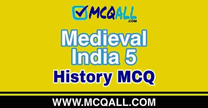 Medieval India - History MCQ Question and Answer