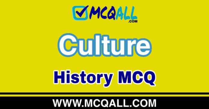Culture - History MCQ Question and Answer