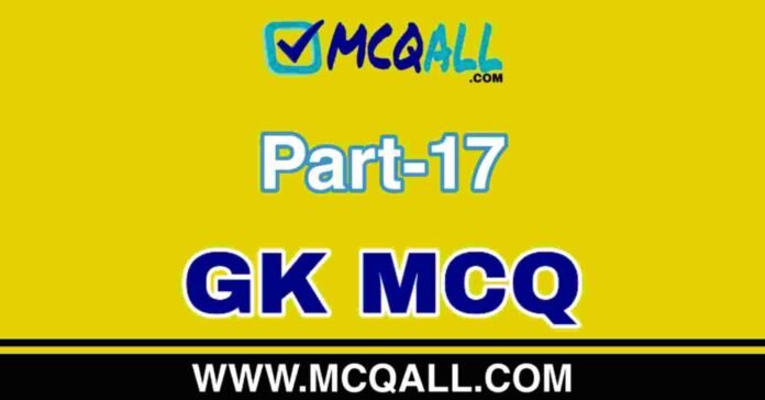General Knowledge - GK MCQ Question and Answer Part-17