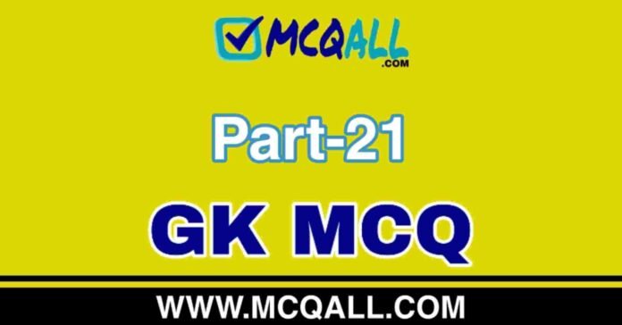 General Knowledge - GK MCQ Question and Answer Part-21